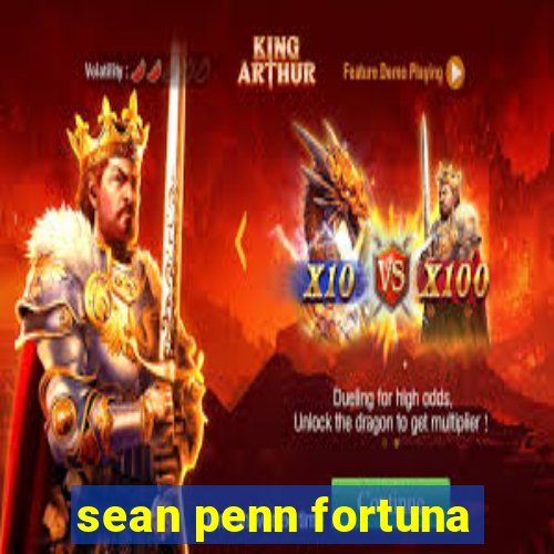 sean penn fortuna