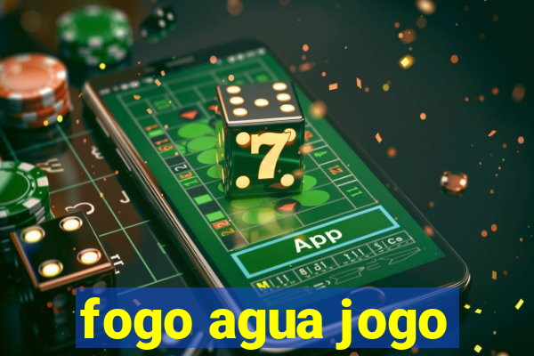 fogo agua jogo