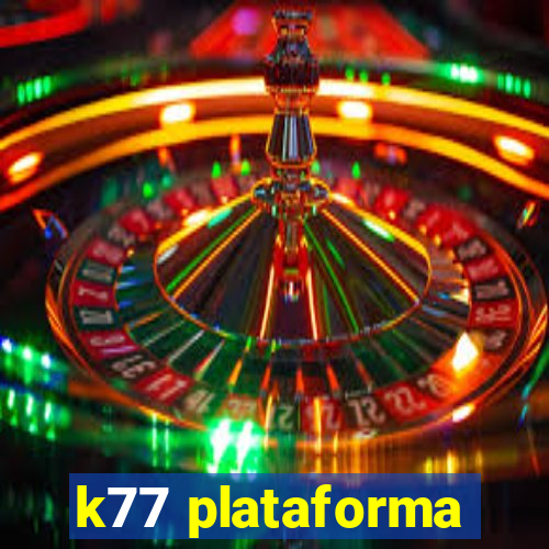 k77 plataforma