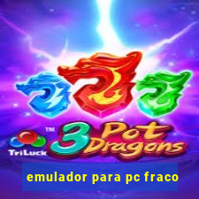 emulador para pc fraco