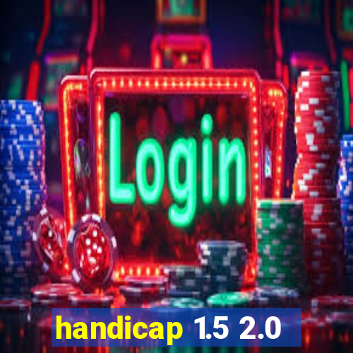 handicap 1.5 2.0