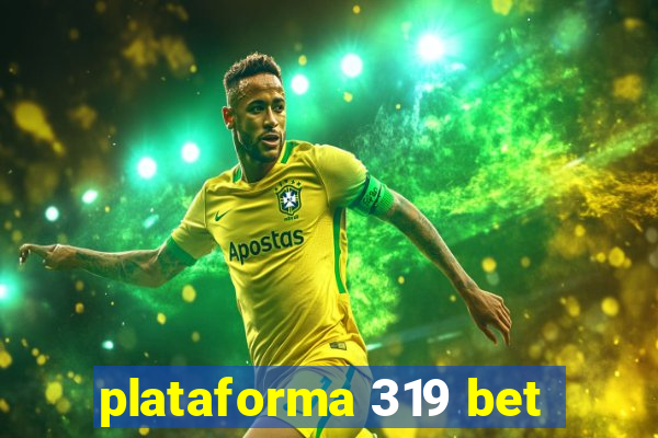 plataforma 319 bet