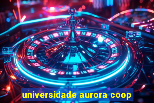 universidade aurora coop