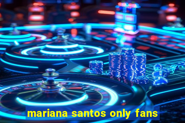 mariana santos only fans