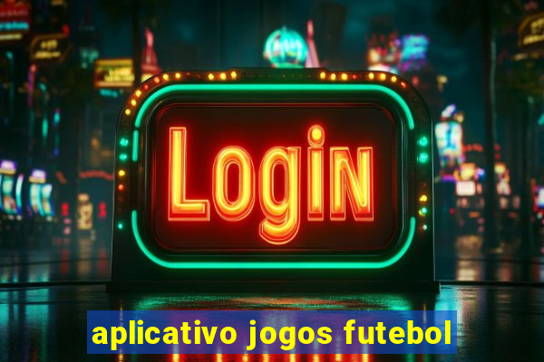 aplicativo jogos futebol