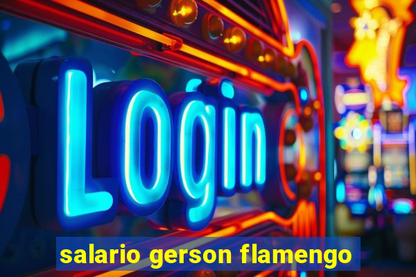 salario gerson flamengo