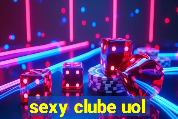 sexy clube uol