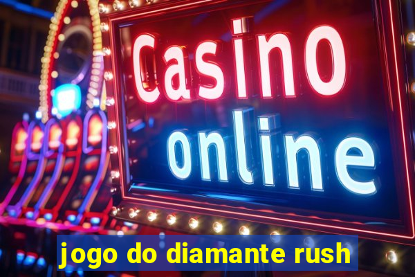 jogo do diamante rush