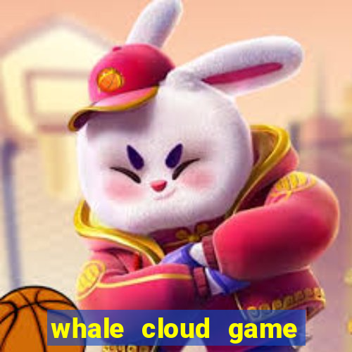 whale cloud game site oficial