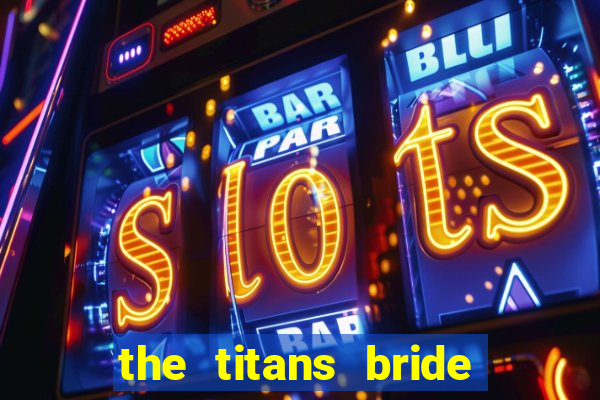 the titans bride cap 1