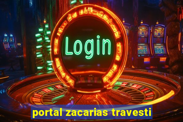 portal zacarias travesti