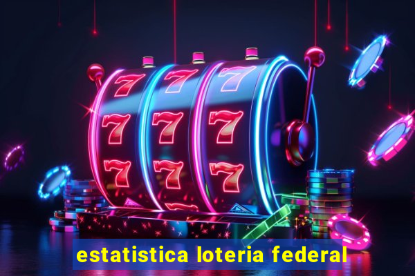 estatistica loteria federal