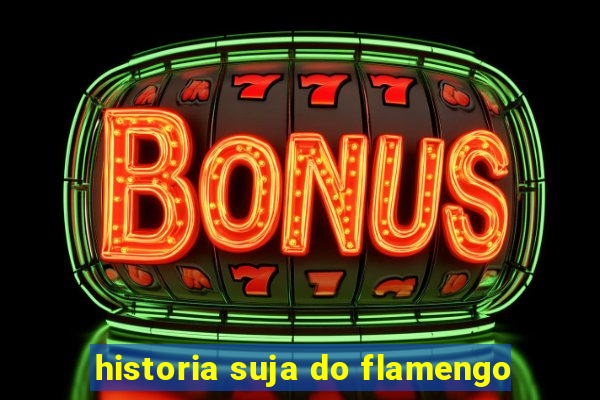 historia suja do flamengo