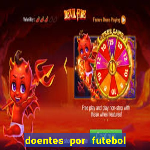 doentes por futebol guia de jogos