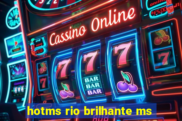 hotms rio brilhante ms