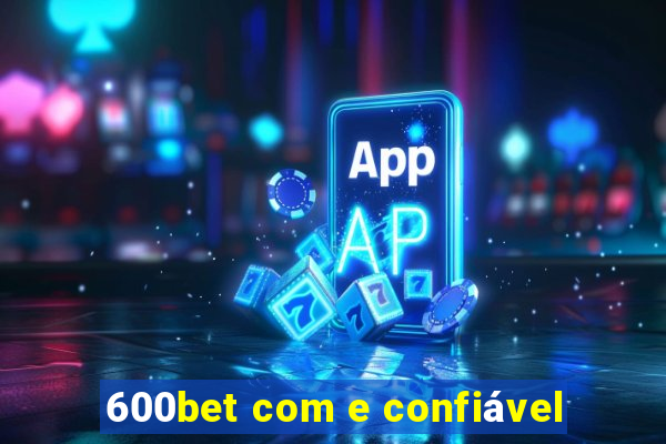 600bet com e confiável