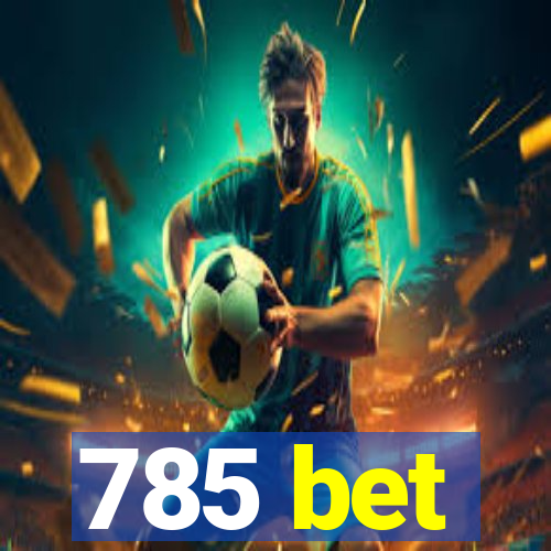 785 bet