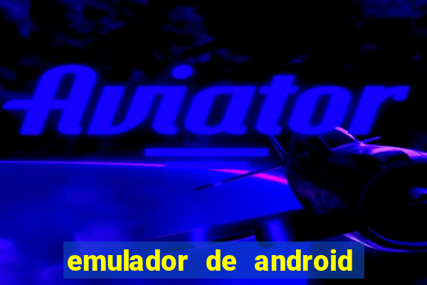 emulador de android para pc fraco