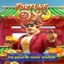 tim patos de minas telefone