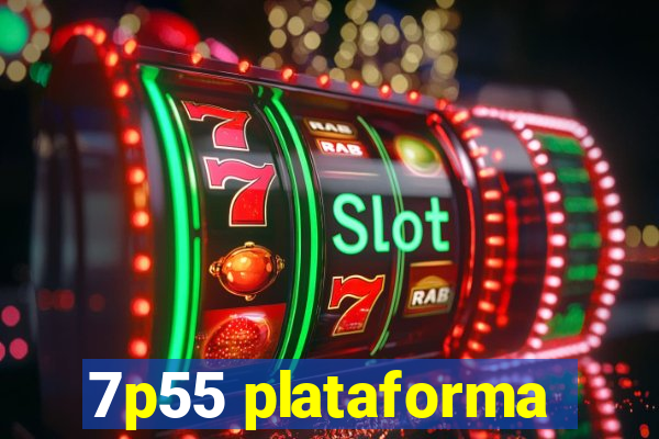 7p55 plataforma