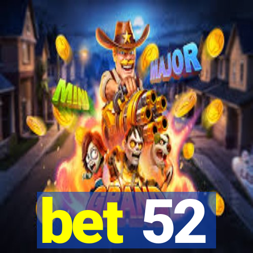 bet 52