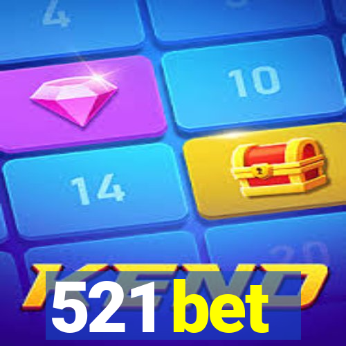 521 bet