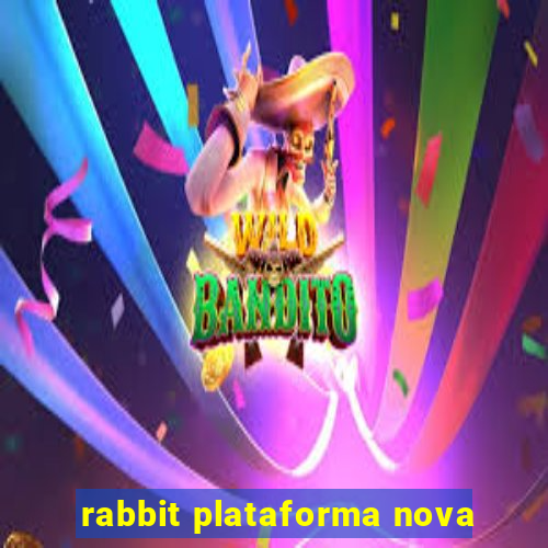 rabbit plataforma nova