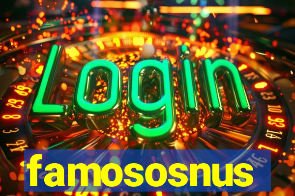 famososnus