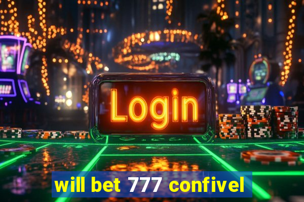 will bet 777 confivel