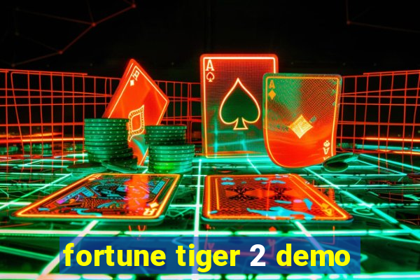 fortune tiger 2 demo