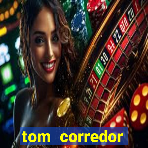 tom corredor dinheiro infinito atualizado 2023