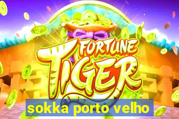 sokka porto velho