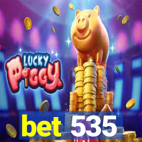 bet 535