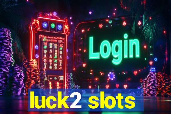 luck2 slots