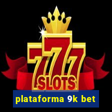 plataforma 9k bet