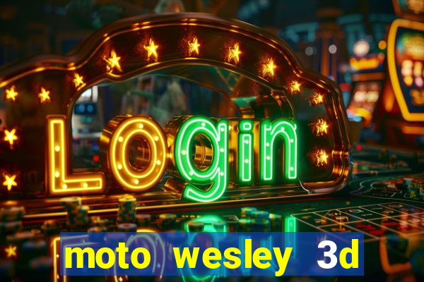 moto wesley 3d dinheiro infinito