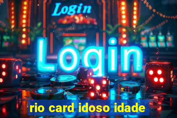 rio card idoso idade