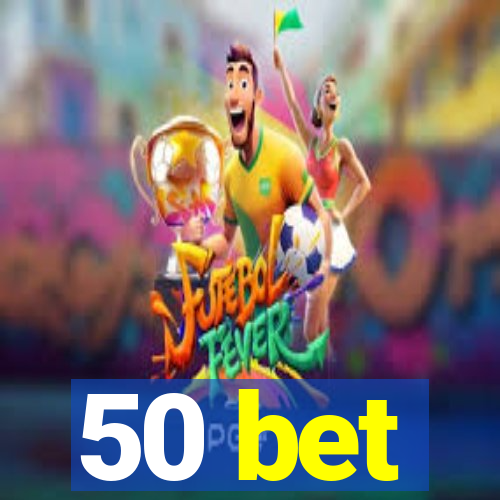 50 bet