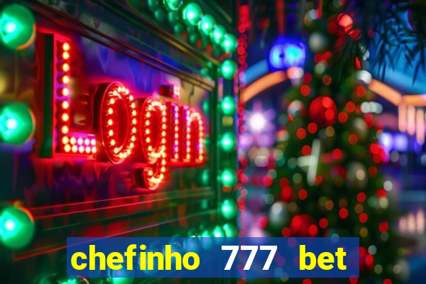 chefinho 777 bet é confiável