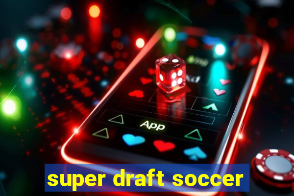 super draft soccer