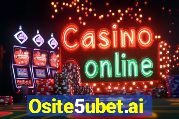 Osite5ubet.ai