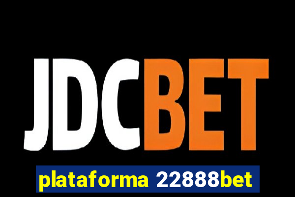 plataforma 22888bet