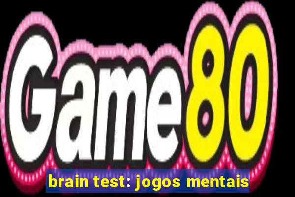 brain test: jogos mentais