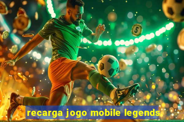 recarga jogo mobile legends