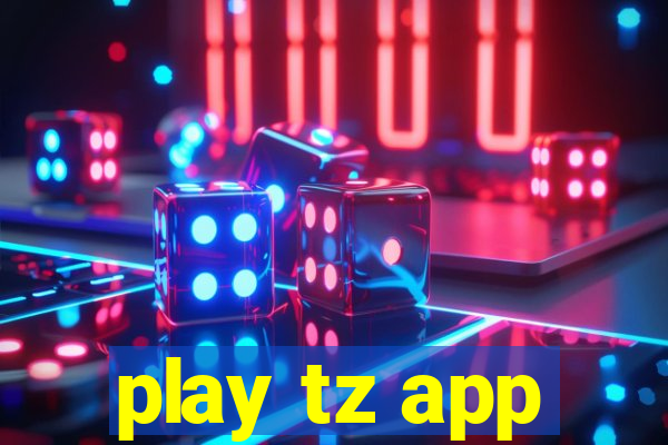 play tz app