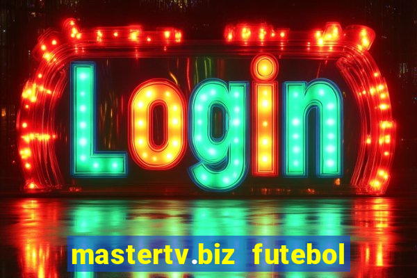 mastertv.biz futebol ao vivo