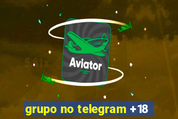 grupo no telegram +18