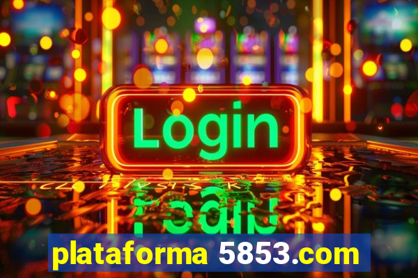 plataforma 5853.com