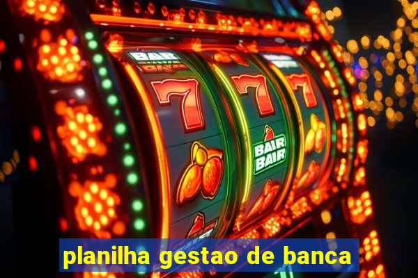 planilha gestao de banca