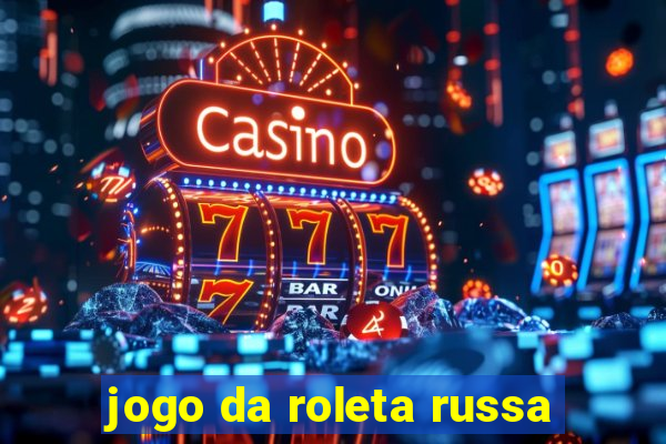 jogo da roleta russa